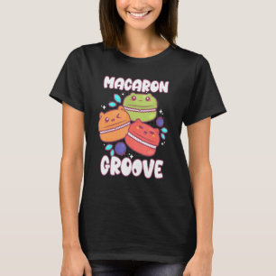 Macaron Groove Baking Sweet Macarons T-Shirt