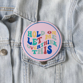 Macaron Rond 10 Cm Hold On, Let Me Overthink This Funny, Relatable