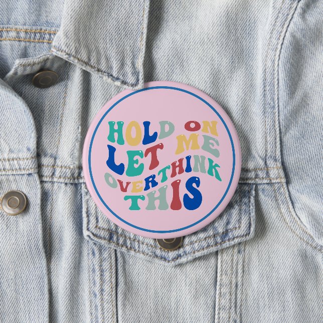 Macaron Rond 10 Cm Hold On, Let Me Overthink This Funny, Relatable (En situation)