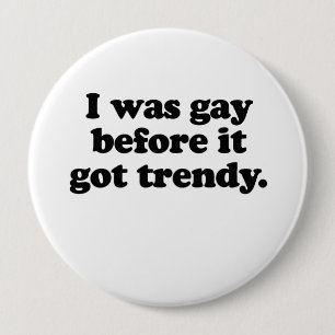 Macaron Rond 10 Cm J'étais gay avant qu'il devienne branché