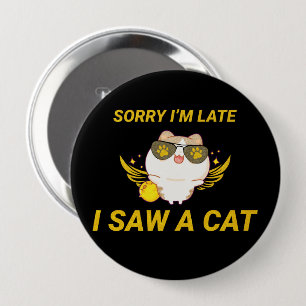 Macaron Rond 10 Cm Kawaii Chat drôle Désolé, je suis en retard, j'a