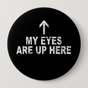 Macaron Rond 10 Cm MES YEUX SONT VERS LE HAUT ICI de T-shirt
