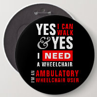 Oui, je peux marcher et j'ai besoin d'un fauteuil