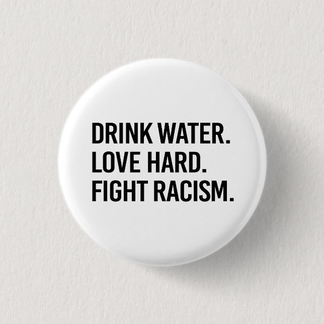 Macaron Rond 2,50 Cm Boire L'Eau Aimer Combattre Dur Le Racisme (Devant)