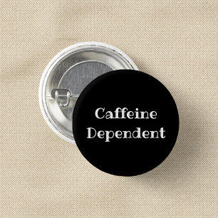 Macaron Rond 2,50 Cm Bouton à revers dépendant de la caféine drôle pour