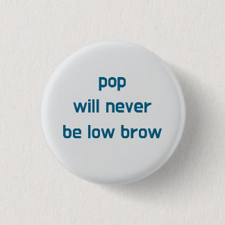 Macaron Rond 2,50 Cm bouton Pop Will Never Be Low Brow