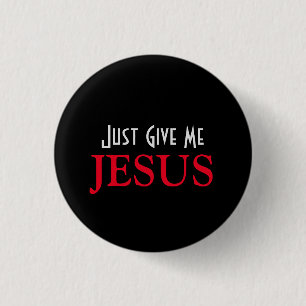 Macaron Rond 2,50 Cm Citation de foi chrétienne Just Give Me Jesus 