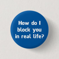 Comment est-ce que je vous bloque dans la vie