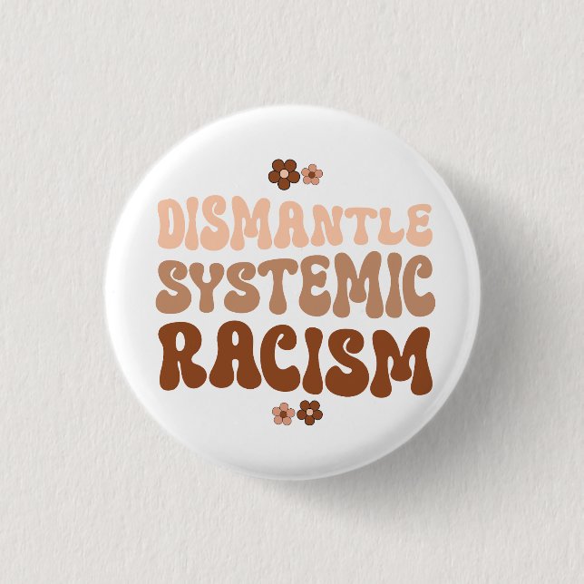 Macaron Rond 2,50 Cm Démanteler le racisme systémique (Devant)