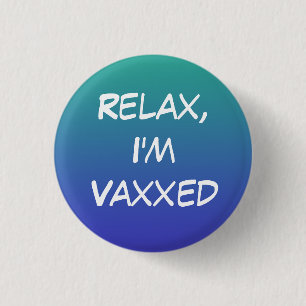 Macaron Rond 2,50 Cm Détendez-vous, je suis Vaxxed Pin-On Button