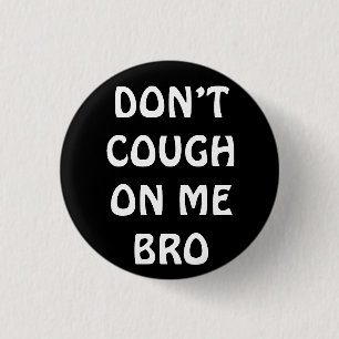 Macaron Rond 2,50 Cm Don't Cough On Me Bro