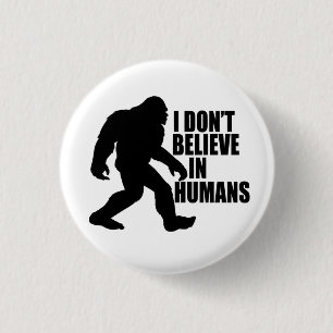 Macaron Rond 2,50 Cm Funny Bigfoot-I Don't Believe in Humans 