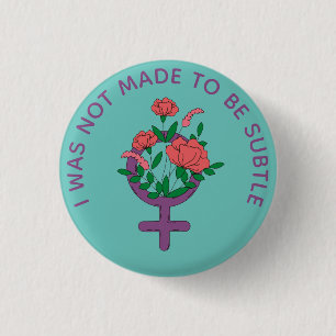 Macaron Rond 2,50 Cm I was not made to be subtle Feminist Button