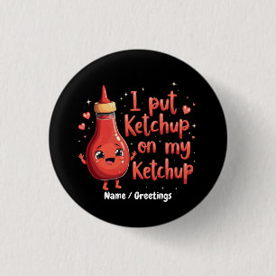 Macaron Rond 2,50 Cm Je Mets du Ketchup sur Mon Amoureux du Ketchup Drô