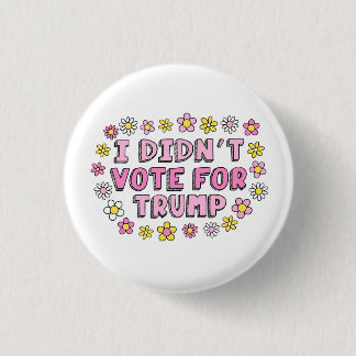 Macaron Rond 2,50 Cm Je n'ai pas voté pour le bouton Trump