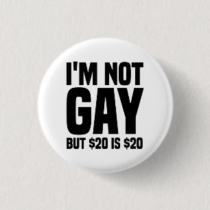 Macaron Rond 2,50 Cm Je ne suis pas gay mais 20 $ c'est 20 $-45324