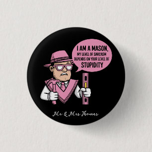Macaron Rond 2,50 Cm Je suis maçon, mon niveau de sarcasme dépend