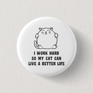 Macaron Rond 2,50 Cm Je travaille dur ainsi mon chat peut vivre une