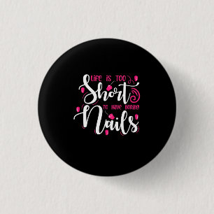 Macaron Rond 2,50 Cm La Vie Est Trop Courte Pour Avoir Des Nails Ennuye