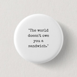 Macaron Rond 2,50 Cm Le monde ne vous doit pas un bouton de sandwich