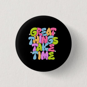 Macaron Rond 2,50 Cm Les grandes choses prennent du temps T-shirt