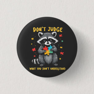Macaron Rond 2,50 Cm Ne jugez pas ce que vous ne comprenez pas Raccoon