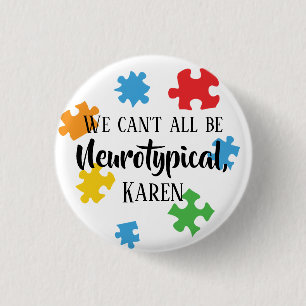 Macaron Rond 2,50 Cm Nous ne pouvons pas tous être neurotypiques Karen