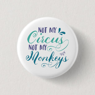 Macaron Rond 2,50 Cm Pas mon cirque, pas mes singes, proverbe polonais,
