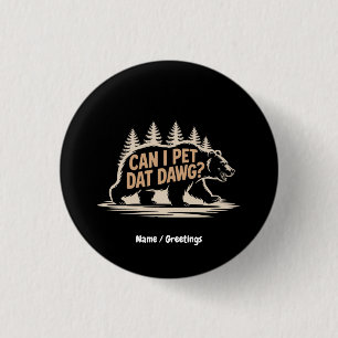 Macaron Rond 2,50 Cm Puis-Je Pet Dat Dat Dawg ? Funny Hiker Bear T-shir