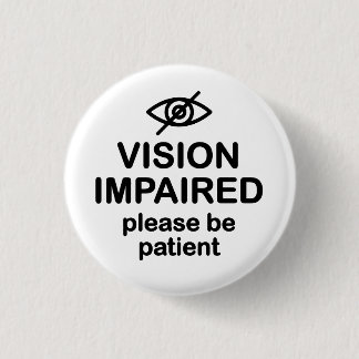 Macaron Rond 2,50 Cm Vision déficiente S'il vous plaît être patient