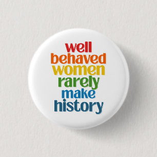 Macaron Rond 2,50 Cm Well Behaved Women Rarely Make History