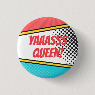 Macaron Rond 2,50 Cm "Yaaasss Queen !" Comics Pop Art