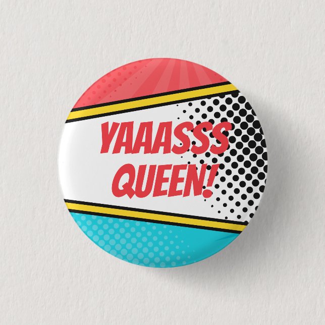 Macaron Rond 2,50 Cm "Yaaasss Queen !" Comics Pop Art (Devant)