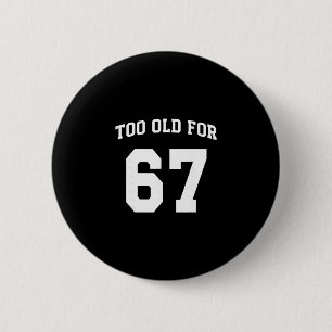 Macaron Rond 5 Cm 67 Meme Drôle Trop Vieux Pour Six Sept Professeur