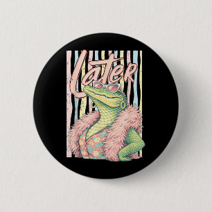 Macaron Rond 5 Cm À bientôt Gator Relax Crocodile Drôle Sarcasme