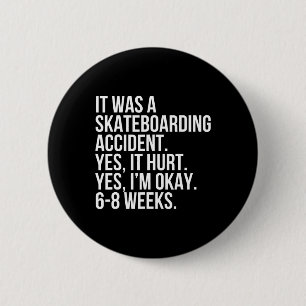 Macaron Rond 5 Cm Accident de skateboard Oui Blessé 6-8 Semaines Cas