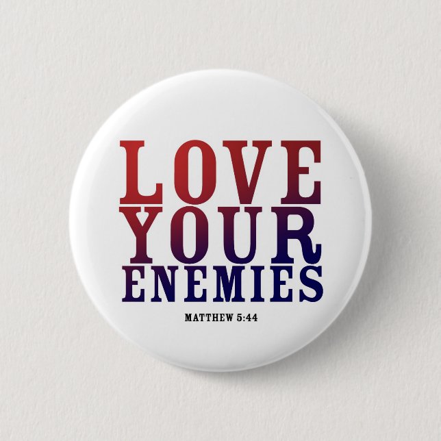 MACARON ROND 5 CM AIMEZ VOTRE FOND D'ENNEMIS (Devant)