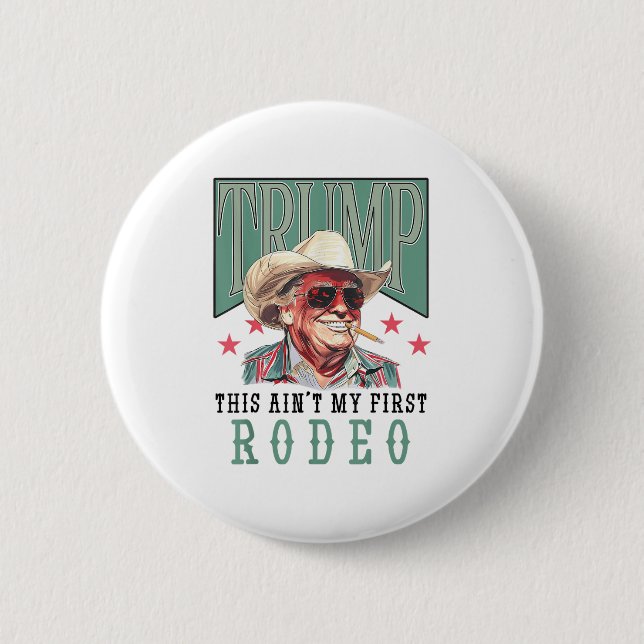 Macaron Rond 5 Cm Aint Mon Premier Rodéo Western Cowboy Funny Trump  (Devant)