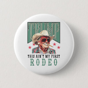 Macaron Rond 5 Cm Aint Mon Premier Rodéo Western Cowboy Funny Trump 