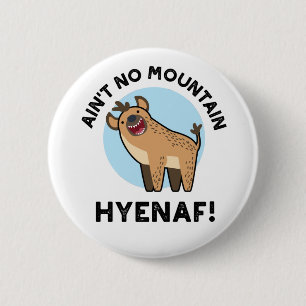 Macaron Rond 5 Cm Ain't No Mountain Hyenaf Funny Animal Hyena Pun