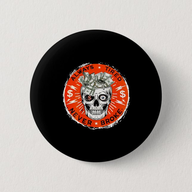 Macaron Rond 5 Cm Always Tired Never Broke Funny Skull (on Back)  (Devant)
