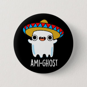 Macaron Rond 5 Cm Ami-fantôme Funny Mexicain Ghost Pun Dark BG