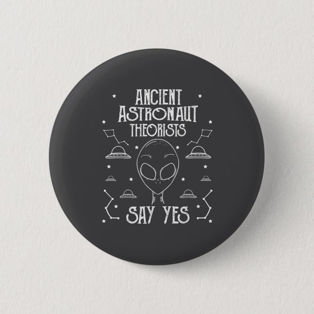 Macaron Rond 5 Cm Ancient Astronaut Theorists Say Yes Alien Ufo _1  (Devant)