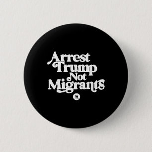Macaron Rond 5 Cm Anti Trump - Arrêtez Trump Pas les Migrants 