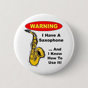 Macaron Rond 5 Cm Avertissement. J'ai un saxophone…