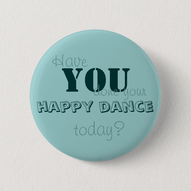 Macaron Rond 5 Cm Avez-vous fait votre danse heureuse aujourd'hui ? (Devant)