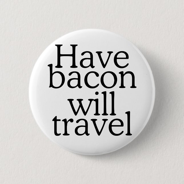 Macaron Rond 5 Cm Avoir Bacon va voyager Typographie (Devant)
