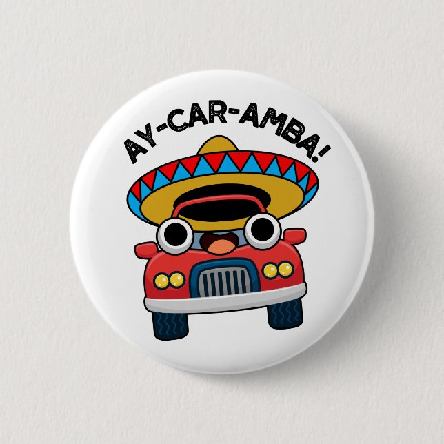 Macaron Rond 5 Cm Ay-Car-Amba Funny Mexicain Pun De Voiture (Devant)