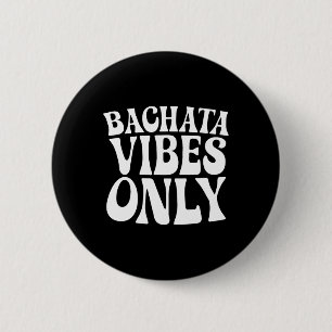 Macaron Rond 5 Cm Bachata Vibes Seulement - Bachata Amateurs Danseur