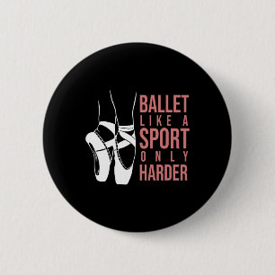 Macaron Rond 5 Cm Ballet Comme Un Sport Seulement Harder En Pointe B